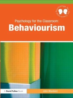 Psychology for the Classroom: Behaviourism - Woollard, John