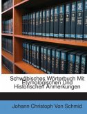 Schwäbisches Wörterbuch Mit Etymologischen Und Historischen Anmerkungen