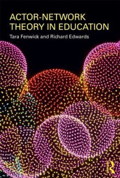 Actor-Network Theory in Education - Fenwick, Tara (University of Stirling, UK); Edwards, Richard (University of Stirling, UK)