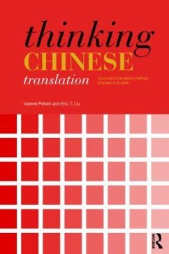 Thinking Chinese Translation - Pellatt, Valerie (Newcastle University, UK); Liu, Eric T. (Newcastle University, UK)