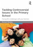 Tackling Controversial Issues in the Primary School: Facing Life's Challenges with Your Learners