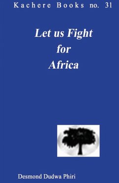Let us Fight for Africa. A Play based on the John Chilembwe Rising of 1915 - Phiri, Desmond Dudwa