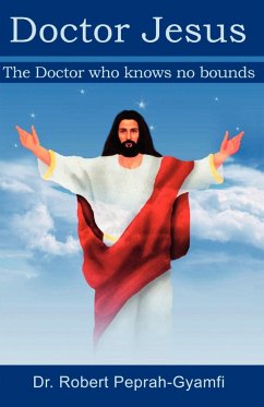 Doctor Jesus, the Doctor Who Knows No Bounds - Peprah-Gyamfi, Robert