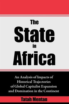 The State in Africa. An Analysis of Impacts of Historical Trajectories of Global Capitalist Expansion and Domination in the Continent - Mentan, Tatah