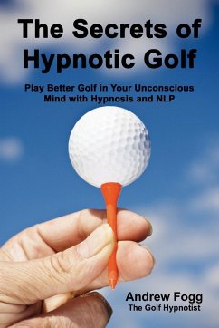 The Secrets of Hypnotic Golf - Fogg, Andrew