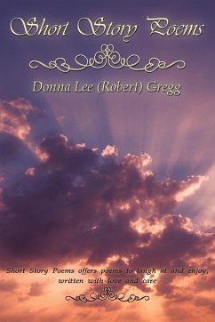 Short Story Poems - Donna Lee (Robert) Gregg, Lee (Robert) G; Donna Lee (Robert) Gregg