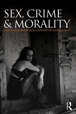 Sex, Crime and Morality - Hayes, Sharon; Carpenter, Belinda; Dwyer, Angela