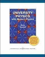 University Physics with Modern Physics (Chapters 1-40) - Bauer, Wolfgang W. Westfall, Gary D.
