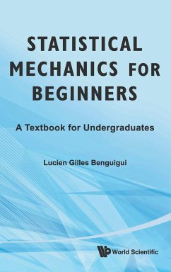 Statistical Mechanics for Beginners: A Textbook for Undergraduates