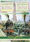 A Nostalgic Look at the Railways of Blackpool & The Fylde - Britain's Premier Resort
