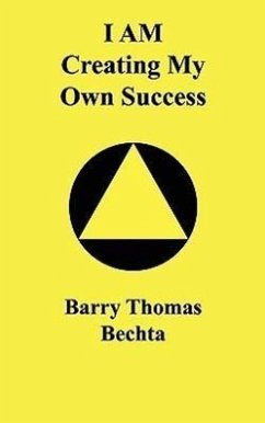 I Am Creating My Own Success - Bechta, Barry Thomas