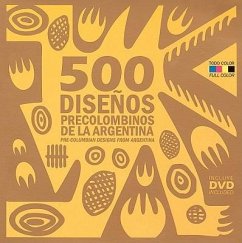 500 Pre-Columbian Designs from Argentina: 500 Diseños Precolombinos de la Argentina [With DVD] - Fiadone, Alejandro Eduardo