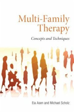 Multi-Family Therapy - Asen, Eia (CNWL NHS Trust, UK); Scholz, Michael (Department for Child and Adolescent Psychiatry, Uni