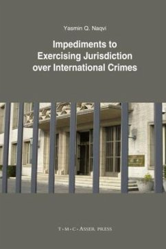 Impediments to Exercising Jurisdiction Over International Crimes - Naqvi, Yasmin Q.