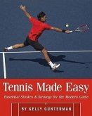 Tennis Made Easy: Essential Strokes & Strategy for the Modern Game