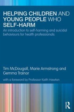 Helping Children and Young People who Self-harm - Mcdougall, Tim; Armstrong, Marie; Trainor, Gemma