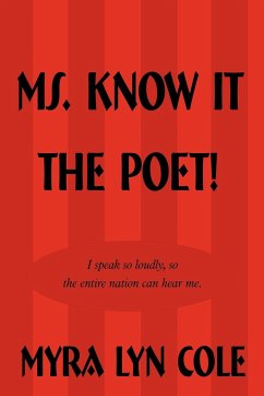 Ms. Know It the Poet! - Cole, Myra Lyn