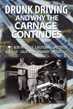 Drunk Driving and Why the Carnage Continues - Mitchell, Bob Auteur