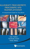 Allograft Procurement, Processing and Transplantation: A Comprehensive Guide for Tissue Banks