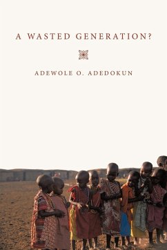 A Wasted Generation? - Adedokun, Adewole O.