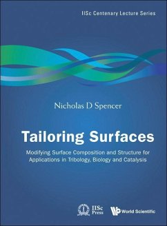 Tailoring Surfaces: Modifying Surface Composition and Structure for Applications in Tribology, Biology and Catalysis - Spencer, Nicholas D