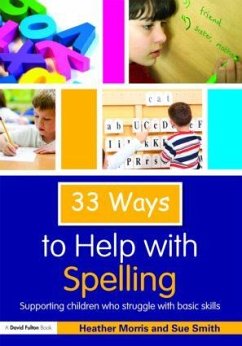 33 Ways to Help with Spelling - Morris, Heather; Smith, Sue