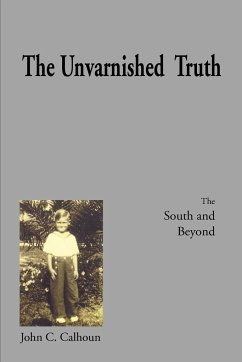 The Unvarnished Truth - Calhoun, John C.