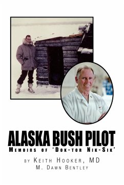 Alaska Bush Pilot - Keith Hooker and M. Dawn Bentley, Kei; Keith Hooker and M. Dawn Bentley; Keith Hooker and M.