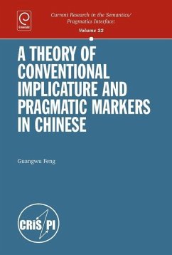 A Theory of Conventional Implicature and Pragmatic Markers in Chinese - Feng, Guangwu