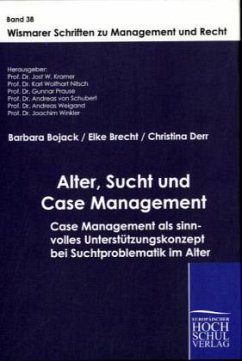 Alter, Sucht und Case Management - Derr, Christina;Brecht, Elke;Bojack, Barbara
