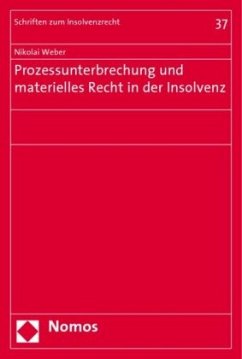 Prozessunterbrechung und materielles Recht in der Insolvenz - Weber, Nikolai
