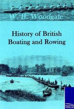 History of British Boating and Rowing - Woodgate, W. B.