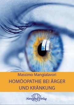 Homöopathie bei Ärger und Kränkung - Mangialavori, Massimo