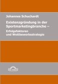 Existenzgründung in der Sportmarketingbranche: Erfolgsfaktoren und Wettbewerbsstrategie
