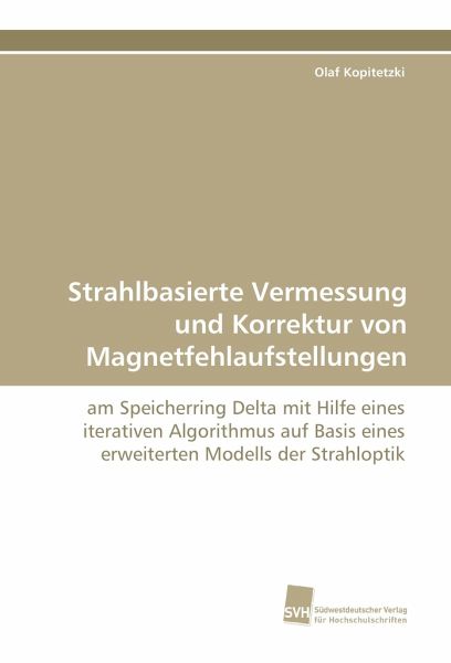 Strahlbasierte Vermessung und Korrektur von Magnetfehlaufstellungen Strahlbasierte Vermessung und Korrektur von Magnetfehlaufstellungen