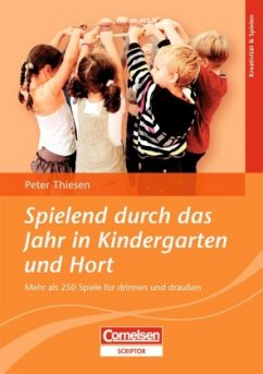 Spielend durch das Jahr in Kindergarten und Hort - Thiesen, Peter