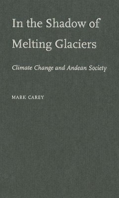 In the Shadow of Melting Glaciers in the Shadow of Melting Glaciers - Carey, Mark
