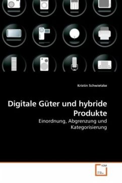 Digitale Güter und hybride Produkte - Schwietzke, Kristin