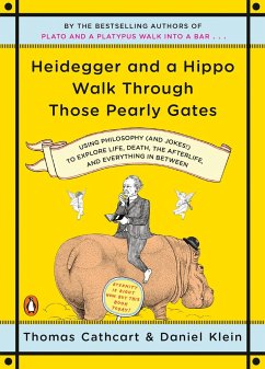 Heidegger and a Hippo Walk Through Those Pearly Gates - Cathcart, Thomas; Klein, Daniel