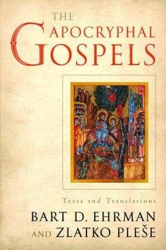 Apocryphal Gospels - Ehrman, Bart (James A. Gray Distinguished Professor, James A. Gray D; Plese, Zlatko (Associate Professor of Ancient Mediterranean Religion