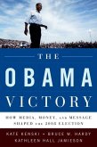 The Obama Victory: How Media, Money, and Message Shaped the 2008 Election