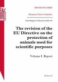 Revision of the Eu Directive on the Protection of Animals Used for Scientific Purposes: Vol. 1 Report: House of Lords Paper 164-I Session 2008-09