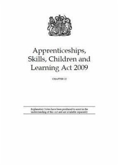 Apprenticeships, Skills, Children and Learning ACT 2009: Elizabeth II - Chapter 22 - U K Stationery Office