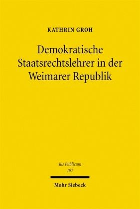 Demokratische Staatsrechtslehrer in der Weimarer Republik Demokratische Staatsrechtslehrer in der Weimarer Republik
