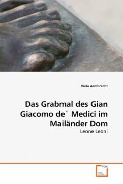 Das Grabmal des Gian Giacomo de` Medici im Mailänder Dom - Armbrecht, Viola