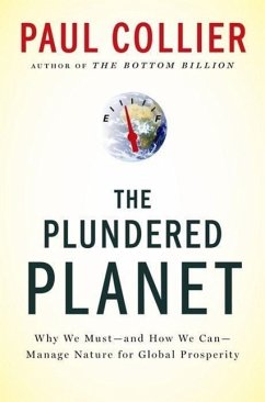 Plundered Planet: Why We Must--And How We Can--Manage Nature for Global Prosperity - Collier, Paul