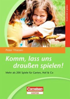 Komm, lass uns draußen spielen! - Thiesen, Peter