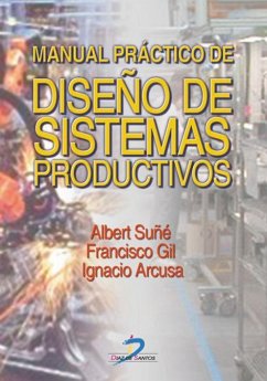 Manual práctico de diseño de sistemas productivos - Suñé Torrents, Albert . . . [et al.; Gil Vilda, Francisco; Arcusa Postils, Ignacio