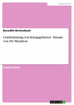 Uranbelastung von Kriegsgebieten - Einsatz von DU-Munition - Breitenbach, Benedikt