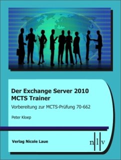 Der Exchange Server 2010 MCTS Trainer- Vorbereitung zur MCTS-Prüfung 70-662 - Kloep, Peter